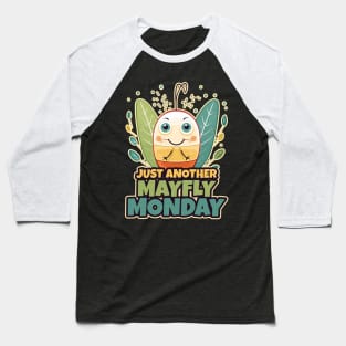 Just Another Mayfly Monday Cute Kawaii Design Baseball T-Shirt